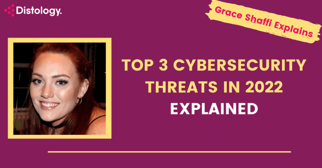 Top 3 Cybersecurity Threats in 2022 Explained